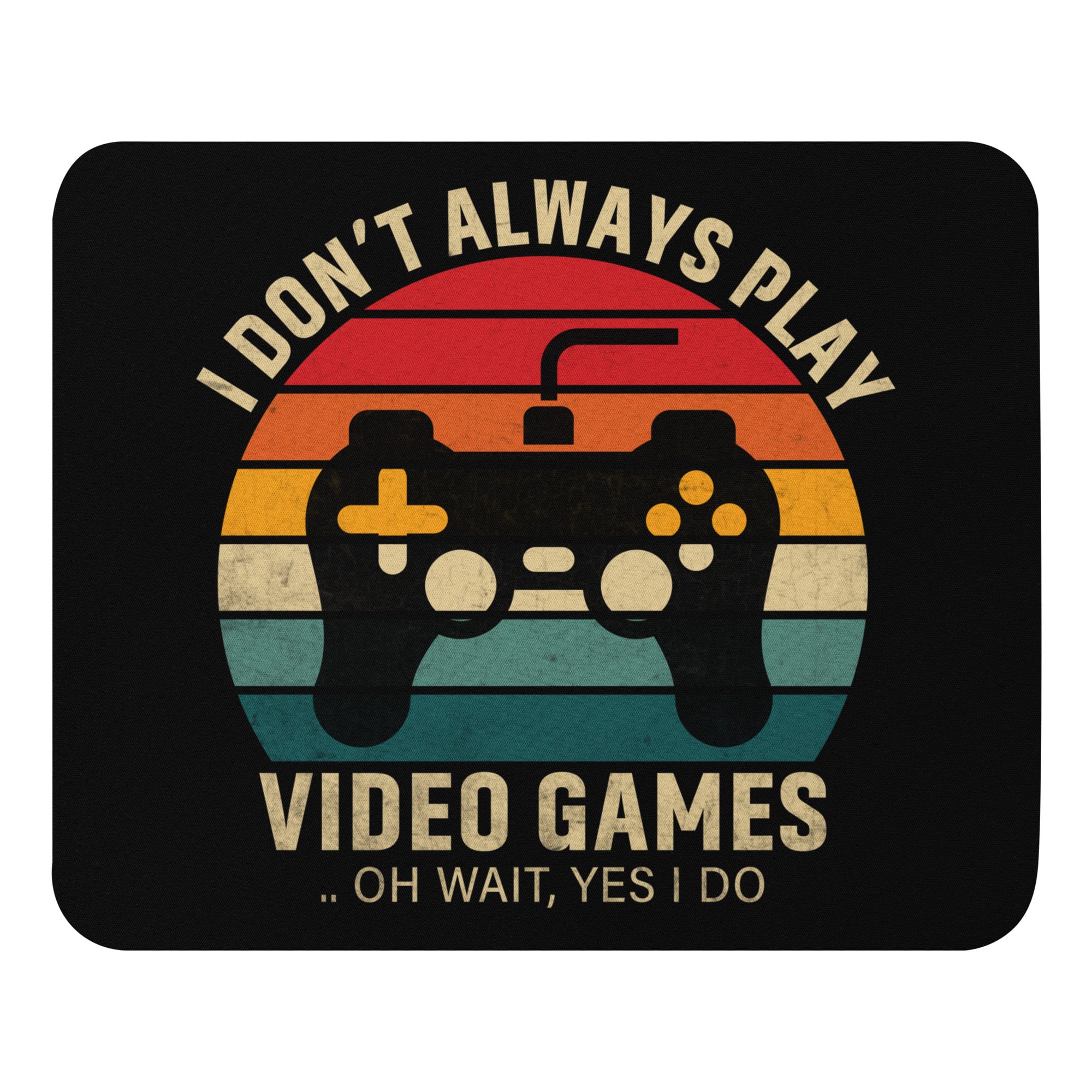 I Dont Always Play Video Games Mouse pad Funny gaming mouse pad Gaming humor mouse pad Gamer quote mouse pad Gaming desk accessory Unique mouse pads Gaming lifestyle accessory Gamer gift idea Gaming themed mouse pad Novelty mouse pads Cool mouse pad designs Video game store Gaming merchandise Gaming accessories shop Online gaming store Video game shop near me Gaming console store PC gaming store Gaming gear shop Retro gaming shop Board game shop Anime merchandise Anime store online Japanese anime shop Anime figurines Manga shop Anime DVDs Anime accessories Anime apparel Anime collectibles Anime gifts
